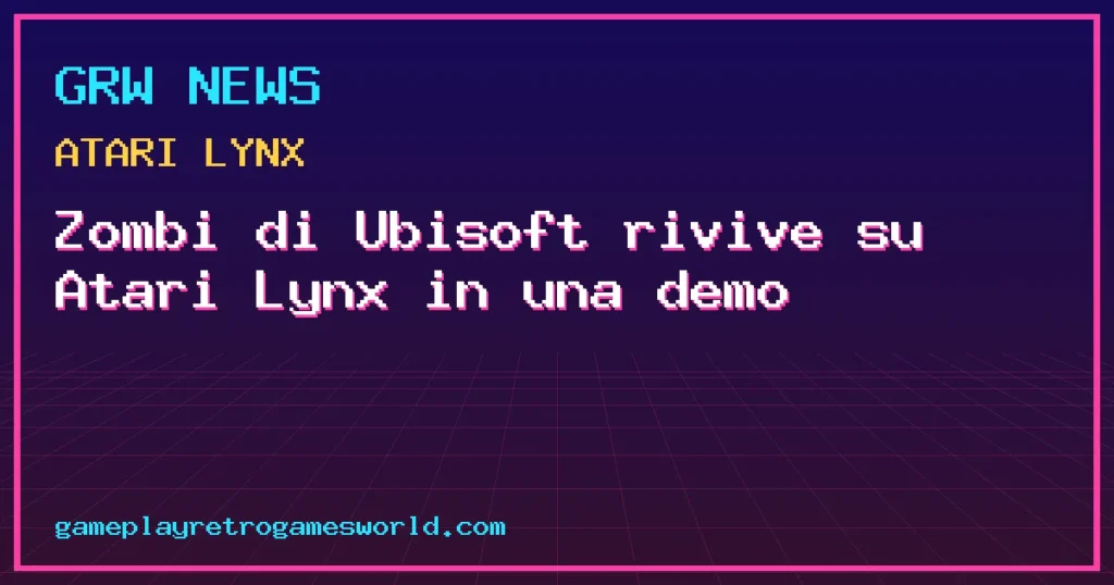 Copertina della news: Zombi di Ubisoft rivive su Atari Lynx in una demo